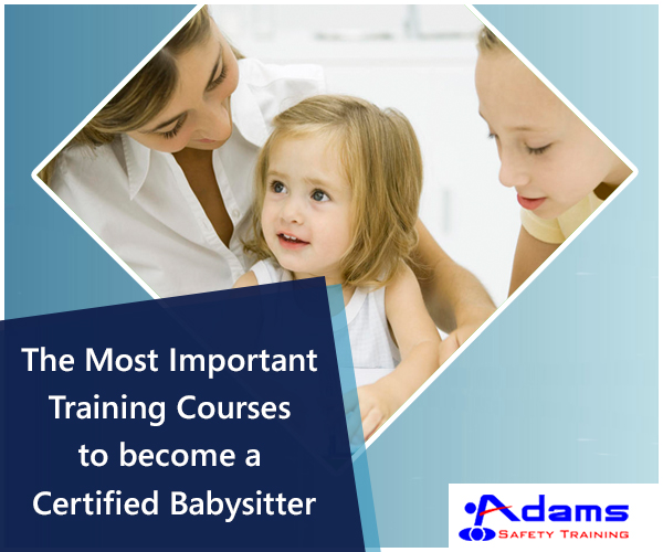 Important Training Courses to become a Certified Babysitter