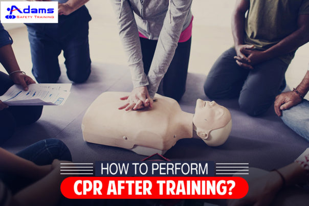 How To Perform CPR After Training? | Adams Safety Training
